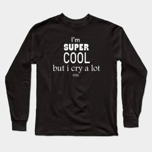 I’m Super Cool But I Cry A Lot 032c Long Sleeve T-Shirt